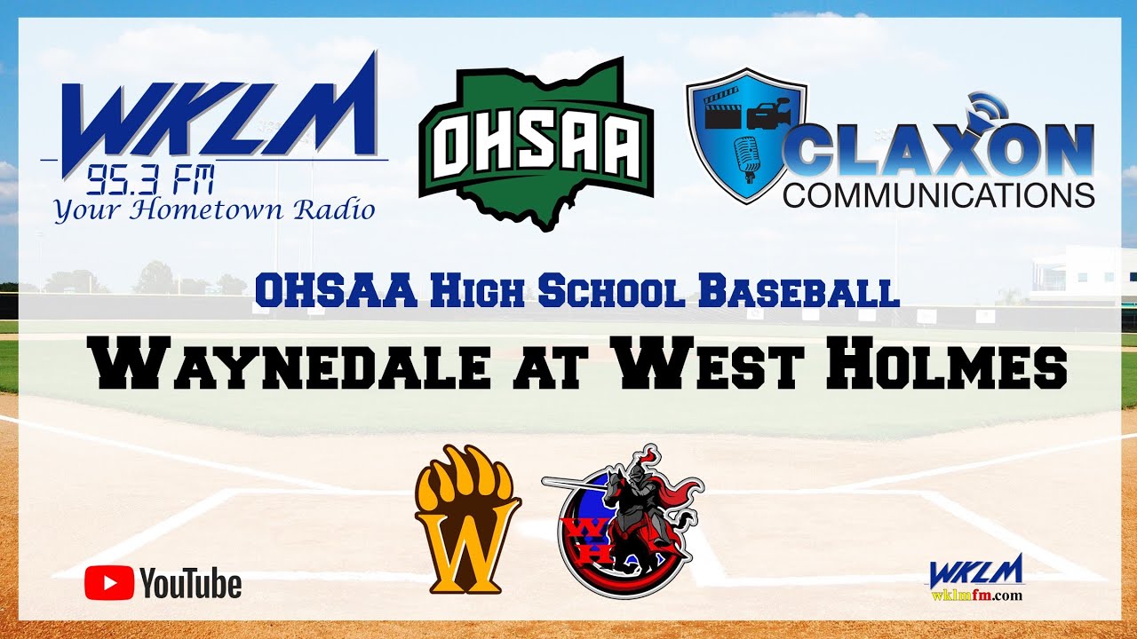Wklm Waynedale at West Holmes - OHSAA High School Baseball from WKLM 95.3 FM ...