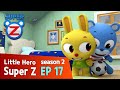 [Super Z 2] Little Hero Super Z New Season l episode 17 l Lightning Cloud Attack