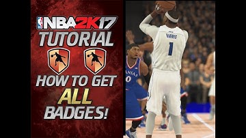 NBA 2K17 -  Ultimate Badge Tutorial - How To Get Them All / FULL BREAKDOWN