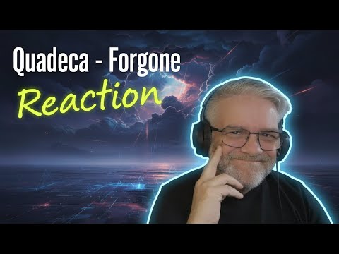 Quadeca - Forgone - Reaction - Mezmerizing
