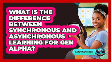 What Is The Difference Between Synchronous And Asynchronous Learning For Gen Alpha?