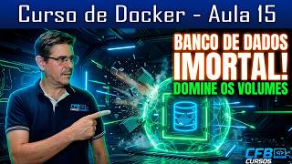 Volumes na Prática: Usando Banco de Dados no Docker e persistindo as informações  - Aula #15
