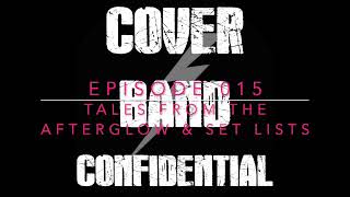 Cover Band Confidential Podcast Episode 015 (Tales from the Afterglow & Set Lists)