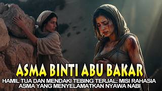 ASMA BINTI ABU BAKAR, Pregnant and Old, Willing to Climb a Steep Mountain to Save the Prophet's L...
