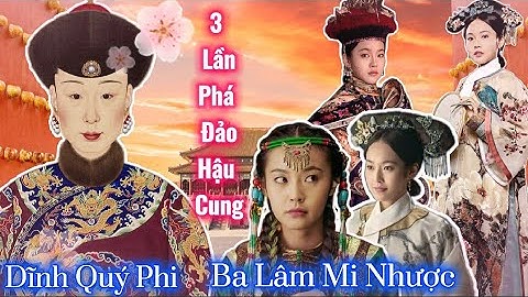 Phi Tần có Số Má nhất Hậu cung Càn Long khiến Lệnh Hoàng Quý Phi tức cái lòng ngực