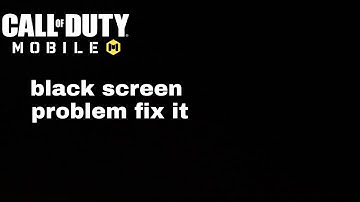 Call of duty mobile black screen problem fix