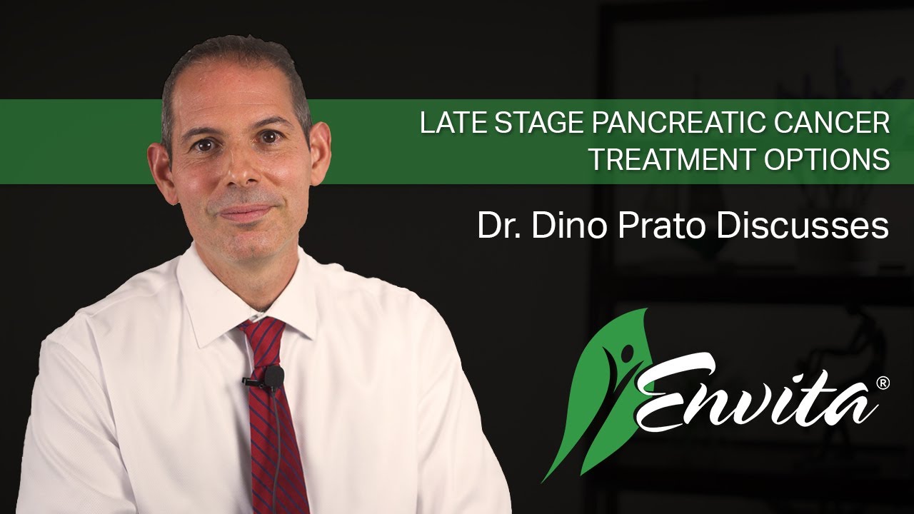 Late Stage Pancreatic Cancer Treatment Options Dr Dino Prato Late Stage Pancreatic Cancer Treatment Options Dr Dino Prato