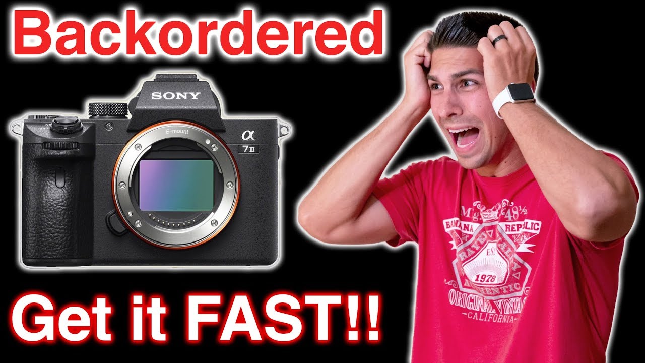 Get a Backordered Camera FAST!!⚡️How I got the Sony a7iii 2 days 