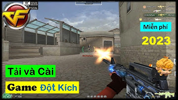 HƯỚNG DẪN CÀI GAME ĐỘT KÍCH MỚI NHẤT 2023
