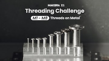 Makera Z1 Threading Challenge — M1–M8 Threads on Metal