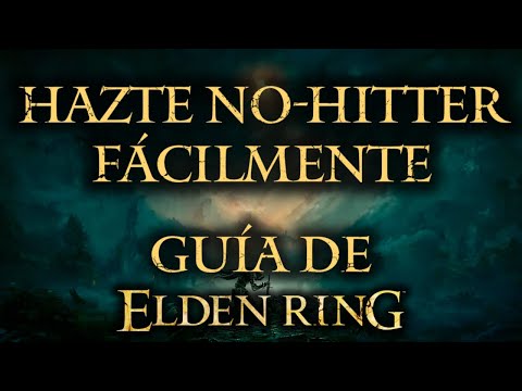 GUÍA NO-HIT ELDEN RING ANY% - HAZTE NO-HITTER DE FORMA MUY FÁCIL -
