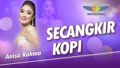 Secangkir Kopi   –  Anisa Rahma  –  New Ryant Musica