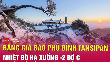 Nền nhiệt xuống dưới âm 2 độ C, đỉnh Fansipan bao trùm bởi băng tuyết trắng xóa | Tin24h