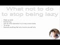 What not to do to stop being lazy