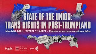 State of the Union: Trans Rights In Post-Trumpland | Topic