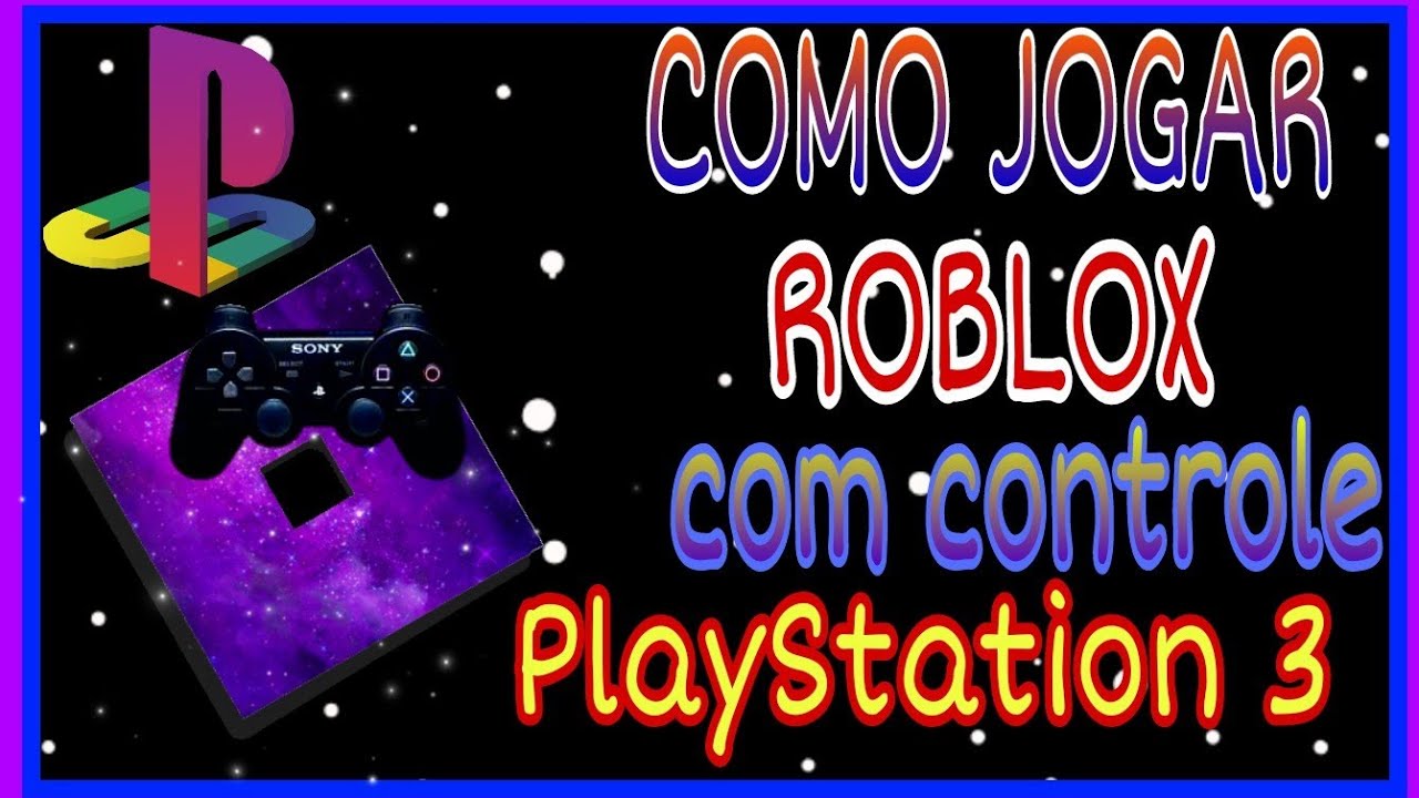 TUTORIAL COMO JOGAR ROBLOX COM CONTROLE PLAYSTATION 3 (PS3) YouTube