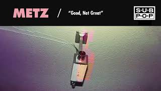 METZ - Good, Not Great  Resimi