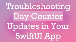 Troubleshooting Day Counter Updates in Your SwiftUI App screenshot 3