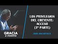 Los privilegios del creyente: Acceso (3ª parte).