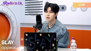 SLAY (슬레이) - 나타나 줘 (appear) | K-Pop Live Session | Radio’n Us