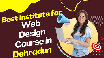 Best Institute for Web Design Course in Dehradun | Top Web Design Training in Dehradun