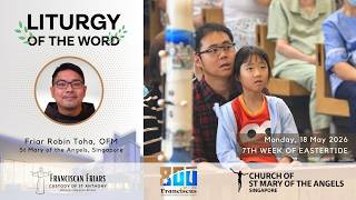 Liturgy of the Word - Your New Mission - Friar Robin Toha - 18 May 2026