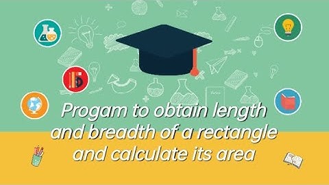 Program to obtain length and breadth of a rectangle and calculate its area. Class 11th