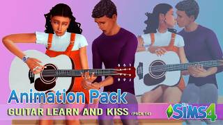 🎸💋 Sims 4 Animation | Guitar Learn & Kiss B | Pack 14