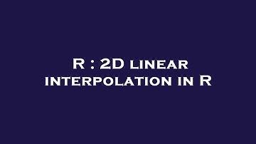 R : 2D linear interpolation in R