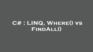 C# : LINQ, Where() vs FindAll()