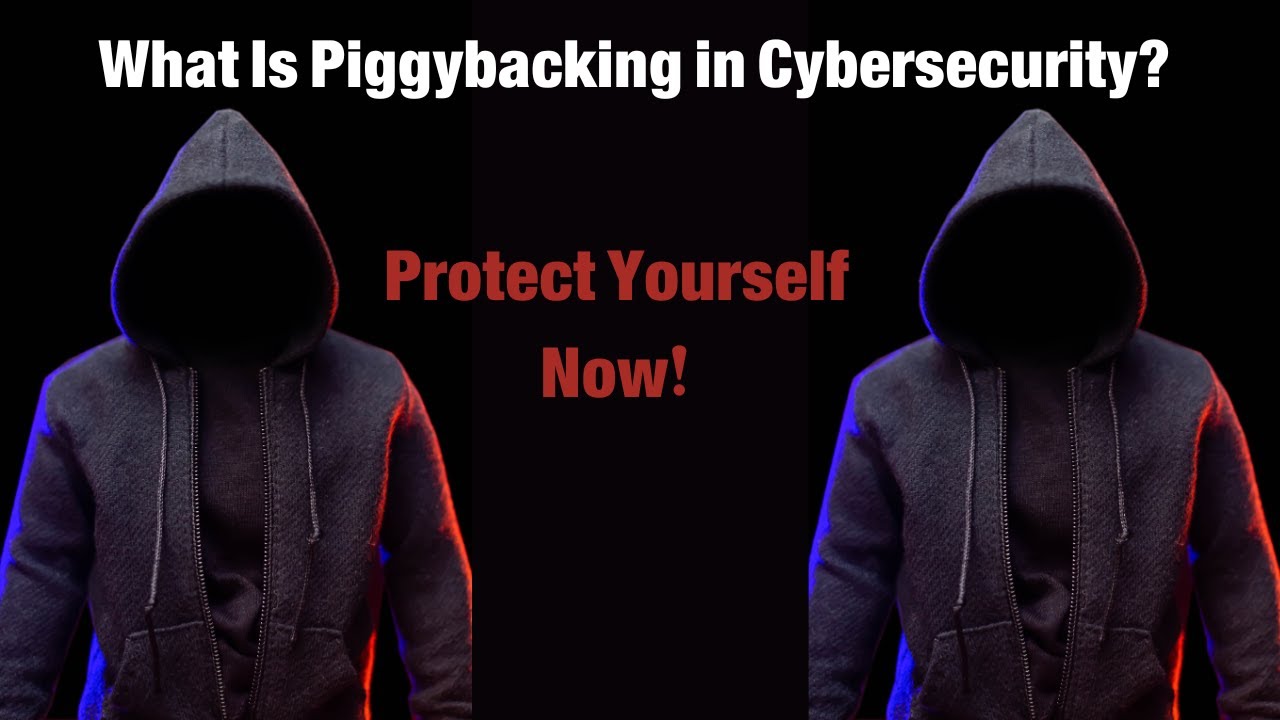 URGENT: What Is Piggybacking in Cybersecurity? Protect Yourself Now ...