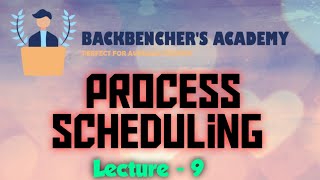 Process Scheduling (Operating System Lecture -9)