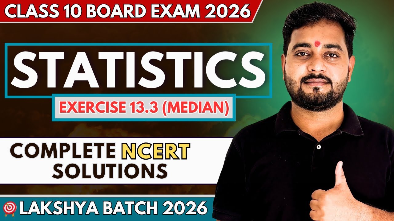 📗CBSE Class 10 Maths Statistics Exercise 13.3 in ONE SHOT | Lakshya Batch 2026
