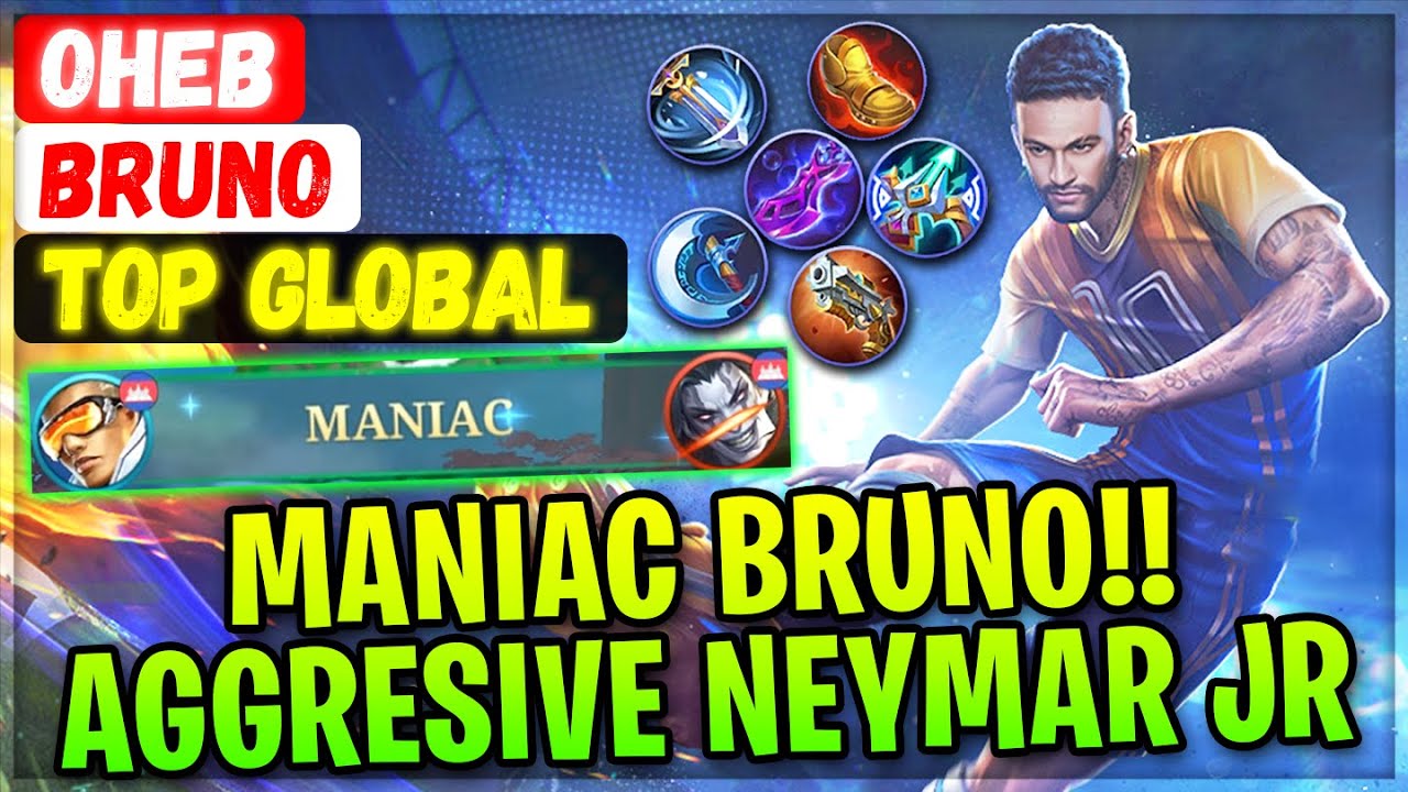 MANIAC!! Aggresive Neymar Jr [ Top Global Bruno ] Oheb - Mobile Legends ...