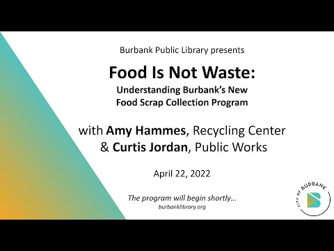 Food is Not Waste - Understanding Burbank's New Food Scrap Collection Program