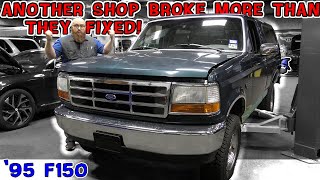 What makes the CAR WIZARD mad? Fixing other shop's screw ups! Cheap Shop made  huge mess in '95 F150