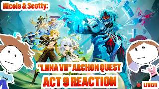 Famous 🔴LIVE! "LUNA VII" ARCHON QUEST - ACT 9 FULL REACTION!!!!! THE BEGINNING OF THE END | Genshin Impact Profile