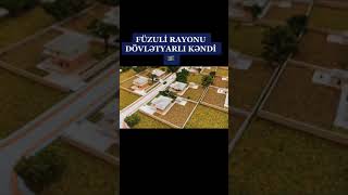 Füzuli Kəndləri Belə Olacaq. Dövlətyarlı.