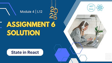 Module 4 - Lesson 12: Assignment 6 Solution | Understanding State in React | Full Stack Course