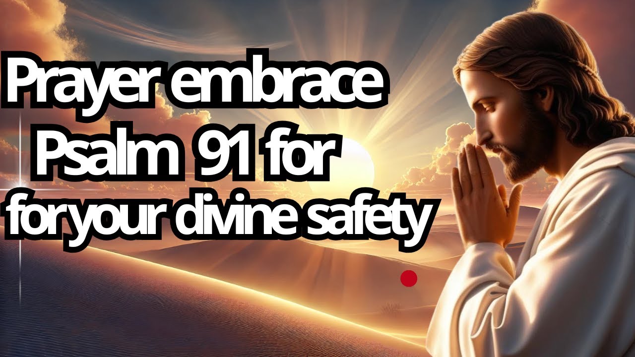 Prayer with Psalm 91 for Divine Protection and Safety #prayer - YouTube