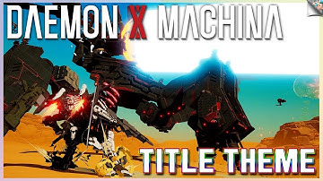 Daemon X Machina OST - Main Theme / Title Music (High Quality) | Prototype Missions