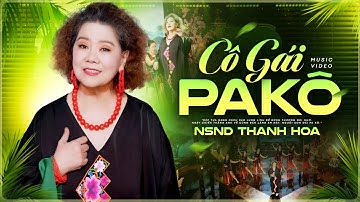 Cô Gái PaKô - NSND Thanh Hoa | Người con gái PaKô con cháu Bác Hồ
