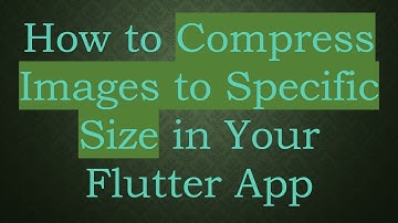 How to Compress Images to Specific Size in Your Flutter App