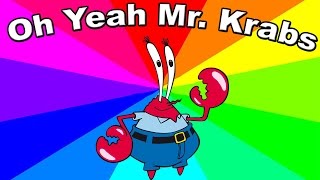 Where Did 'Oh Yeah Mr. Krabs' Come From? The history and origin of the oh ya  mr krabs meme