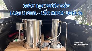 MÁY CHƯNG CẤT NƯỚC LOẠI 3 | TIẾT KIỆM THỜI GIAN VỚI CÔNG SUẤT LỌC 10 lít/giờ