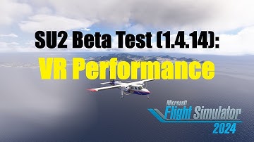 Sim Update 2 VR Performance Test | MSFS 2024