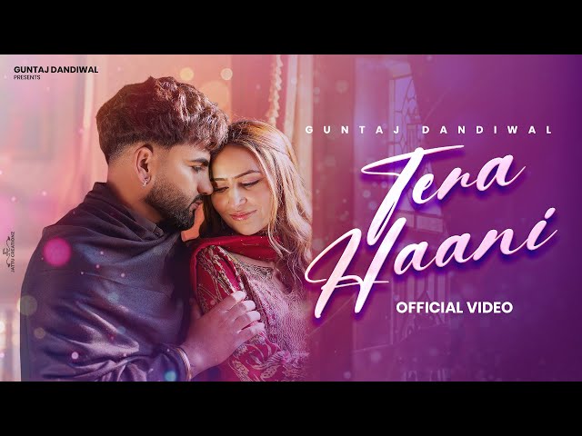 Guntaj dandiwal -Tera Haani (full video ) Sheera Keyol | new punjabi song 2026