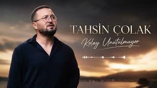 Tahsin Çolak - Kolay Unutulmuyor