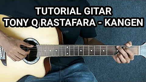 Tutorial Gitar Kangen - TONY Q RASTAFARA
