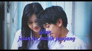 Jalan ku masih panjang versi dilan